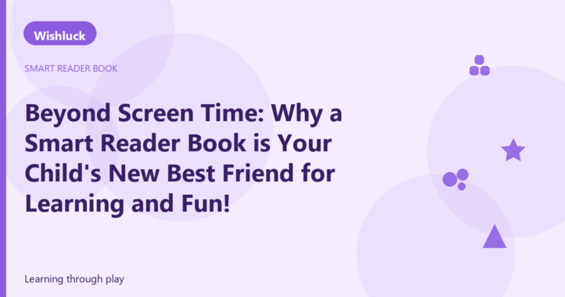 Beyond Screen Time: Why a Smart Reader Book is Your Child's New Best Friend for Learning and Fun! - Wishluck