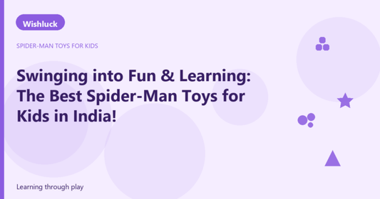 Swinging into Fun & Learning: The Best Spider-Man Toys for Kids in India! - Wishluck