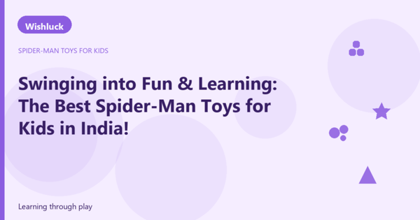 Swinging into Fun & Learning: The Best Spider-Man Toys for Kids in India!